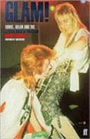 Glam!: Bowie, Bolan and the Glitter Rock Revolution 0671034405 Book Cover