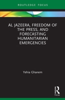 Al Jazeera, Freedom of the Press, and Forecasting Humanitarian Emergencies 036751575X Book Cover