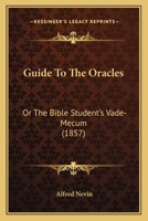 Guide To The Oracles: Or The Bible Student's Vade-Mecum 1246302330 Book Cover