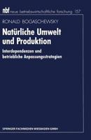 Naturliche Umwelt Und Produktion: Interdependenzen Und Betriebliche Anpassungsstrategien 3409132503 Book Cover