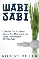 Wabi-Sabi: Effective Tips for Living A Long And Meaningful Life Using The Principles Of Wabi-Sabi B08N3R1GMY Book Cover
