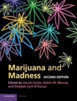 Marijuana and Madness: Psychiatry and Neurobiology 0521819407 Book Cover