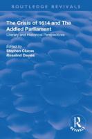 The Crisis of 1614 and the Addled Parliament: Literary and Historical Perspectives 1138715050 Book Cover