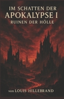 Im Schatten der Apokalypse I: Die Ruinen der Hölle B0FTWR4BCW Book Cover