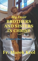 My Dear Brothers and Sisters in Christ: a Voice in the Darkness B08SZ66RDN Book Cover