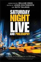 Saturday Night Live and Philosophy 1119538556 Book Cover