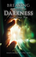 Breaking Through The Darkness: Love Always Wins 147874846X Book Cover
