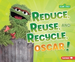 Reduce, Reuse, and Recycle, Oscar! 1541572629 Book Cover
