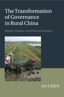 The Transformation of Governance in Rural China: Market, Finance, and Political Authority 1107442079 Book Cover