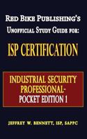 Isp Certification The Industrial Security Professional Exam Manual Pocket Edition 1 Or How To Prepare For And Pass The Industrial Security Professional Certification Exam 0981620639 Book Cover