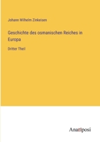 Geschichte des osmanischen Reiches in Europa: Dritter Theil 3382031620 Book Cover