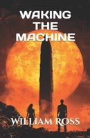 Waking the Machine B097XSPFT8 Book Cover