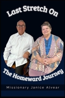 Last Stretch On The Homeward Journey B0GMX43RYD Book Cover