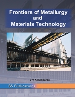 Frontiers of Metallurgy and Materials Technology: PROCEEDINGS of the International Conference 9385433326 Book Cover