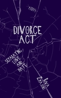 Divorce Act: Separating Love and Hate (Small Prints) B0FQ5N7DX2 Book Cover