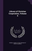 Library of Christian Cooperation, Volume 6 114944259X Book Cover