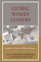 Global Women Leaders: Studies in Feminist Political Rhetoric 1498503217 Book Cover