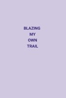 BLAZING MY OWN TRAIL 1105256316 Book Cover