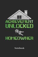 Achievement Unlocked Homeowner Notebook: Lined journal for homeowner, householder and private home fans - paperback, diary gift for men, women and children 1096146258 Book Cover