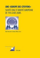 Une Europe Des Citoyens: Societe Civile Et Identite Europeenne de 1945 a Nos Jours 3034313535 Book Cover