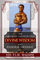 The Chronicles and Excerpts of Divine Wisdom and Food for Thought 1434912043 Book Cover