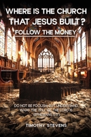 Where is the Church that Jesus Built: Follow the Money ?: Follow the Money B0GZ4CWKCC Book Cover