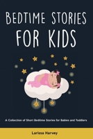 Bedtime Stories for Kids: A Collection of Short Bedtime Stories for Babies and Toddlers 1914909410 Book Cover