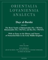 Dayr Al-Barsha Volume I. the Rock Tombs of Djehutinakht (No. 17k74/1), Khnumnakht (No. 17k74/2), and Iha (No. 17k74/3): With an Essay on the History a 904291825X Book Cover