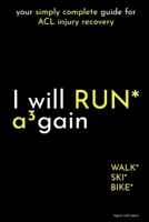 I will RUN Again: your simply complete guide for ACL injury recovery (I Will again) B0FD732TPF Book Cover