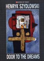 Henryk Szydlowski: Door to the Dreams (Masters of Today) 9189685032 Book Cover