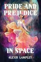 Pride and Prejudice in Space 1454954132 Book Cover