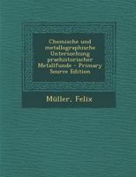 Chemische Und Metallographische Untersuchung Praehistorischer Metallfunde 035368189X Book Cover