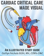 Cardiac Critical Care Made Visual B0F8C4DLT7 Book Cover