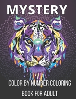 Mystery Color By Number Coloring Book For Adult: An Adult Color By Number Coloring Book Blooming Gardens Display Relaxation B08W7JH45S Book Cover