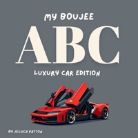 My Boujee ABC: Luxury Car Edition 1067638857 Book Cover