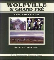 Wolfville & Grand Pré: Past and Present (Illustrated Histories) 0887803601 Book Cover
