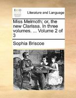 Miss Melmoth; or, the new Clarissa. In Three Volumes. ... of 3; Volume 2 1170857574 Book Cover