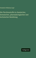 Die Flechtenstoffe in chemischer, botanischer, pharmakologischer und technischer Beziehung 3563963614 Book Cover