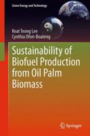 Sustainability of Biofuel Production from Oil Palm Biomass 981445169X Book Cover
