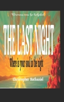 THE LAST NIGHT: WHERE IS YOUR SOUL IN THE NIGHT B095GNM3YC Book Cover