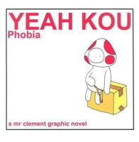 Yeah Kou Phobia: A MR Clement Graphic Novel 9889777800 Book Cover