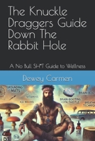 The Knuckle Draggers Guide Down The Rabbit Hole: A No Bull SH*T Guide to Wellness B0F5MQWP6R Book Cover