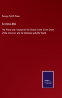 Ecclesia Dei: The Place and Function of the Church in the Divine Order of the Universe, and its Relations with the World 3752559446 Book Cover