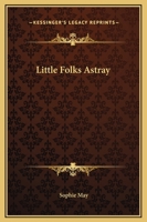 Little Folks Astray 1516872622 Book Cover