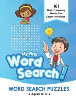 MY FIRST WORD SEARCH: First word search puzzles book for kids ages 5-6,6-7,7-8 and 8-10, Word Search and colour activities for boys and girls, Fun and Educational B088JHMJDV Book Cover