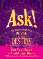 Ask!: The Bridge from Your Dreams to Your Destiny 164293495X Book Cover