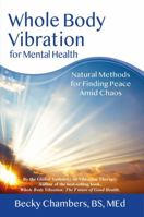 Whole Body Vibration for Mental Health : Natural Health Methods for Finding Peace in Extraordinary Times 0989066266 Book Cover