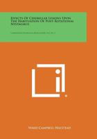 Effects of Cerebellar Lesions Upon the Habituation of Post-Rotational Nystagmus: Comparative Psychology Monographs, V12, No. 1 1258805391 Book Cover