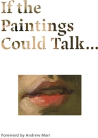 If the Paintings Could Talk 1857094255 Book Cover