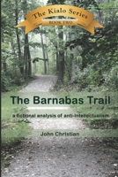 The Barnabas Trail: a fictional analysis of anti-intellectualism B09PW8K9PR Book Cover